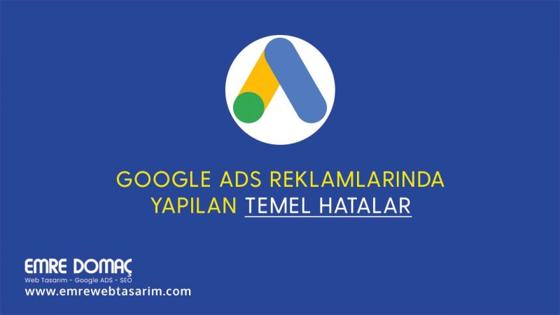 Google ADS Reklamlarında Yapılan Temel Hatalar